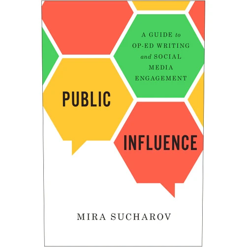 Mira Sucharov Public Influence: A Guide to Op-Ed Writing and Social Media Engagement