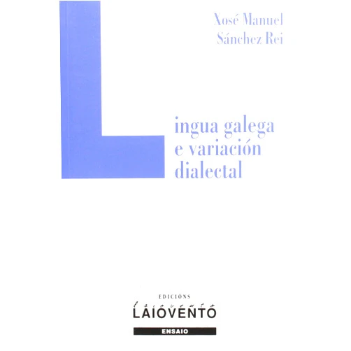 Xosé Manuel Sánchez Rei Lingua galega e variación dialectal