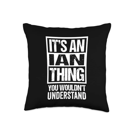 Funny Forename Gift Ideas for My Friend Ian It's An Ian Thing You Wouldn't Understand Throw Pillow