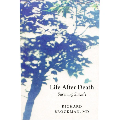 Richard Brockman Life After Death: Surviving Suicide