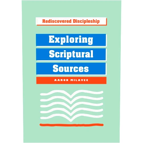 Aaron Milavec Exploring Scriptural Sources: Exploring Scriptural Sources (Rediscovered Discipleship)