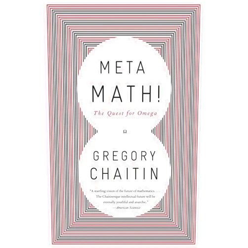 Gregory Chaitin Meta Math!: The Quest for Omega