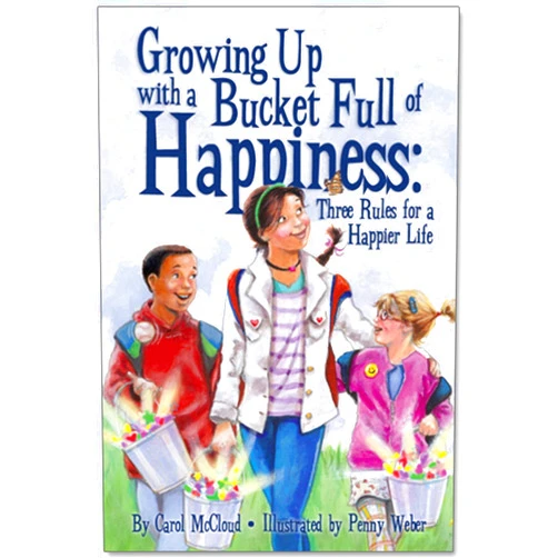 Carol McCloud,Penny Weber Growing Up with a Bucket Full of Happiness: Three Rules for a Happier Life