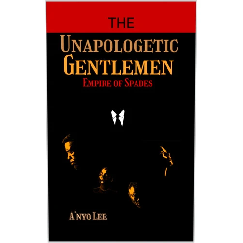 By A'nyo Lee (Author) Format: Kindle Edition The Unapologetic Gentlemen: Empire Of Spades