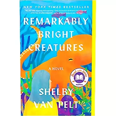 Shelby Van Pelt Remarkably Bright Creatures: A Novel
