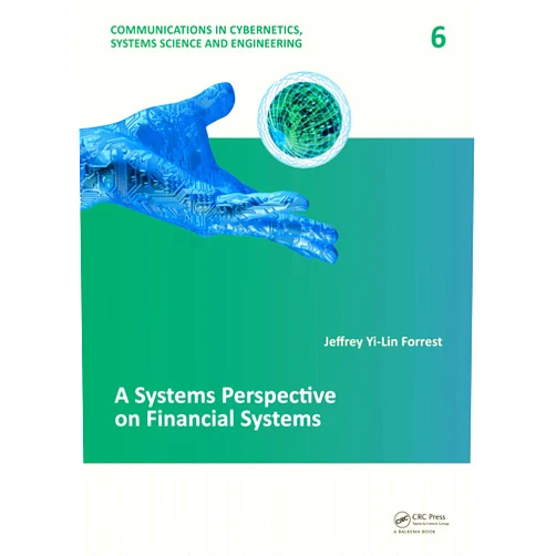 By Jeffrey Yi-Lin Forrest (Author) Format: Kindle Edition A Systems Perspective on Financial Systems (Communications in Cybernetics, Systems Science and Engineering Book 6)