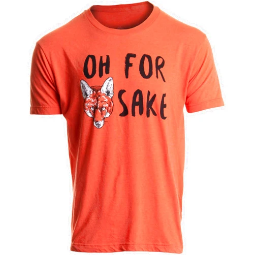 Ann Arbor T-shirt Co. Oh for Fox Sake | Funny Saying Quote Humor Joke Pun Phrase for Men Women T-Shirt