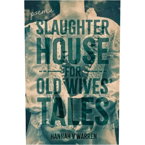 By Hannah V Warren (Author) Slaughterhouse for Old Wives' Tales