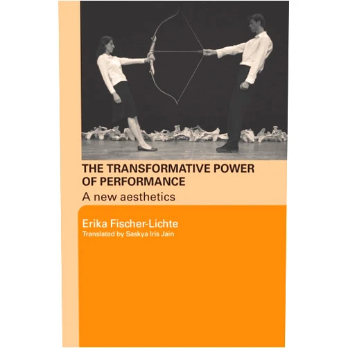 By Erika Fischer-Lichte (Author), Saskya Iris Jain (Translator) The Transformative Power of Performance: A New Aesthetics
