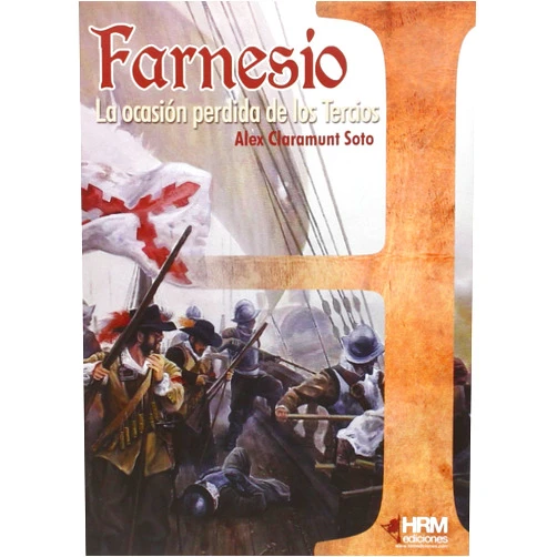 Alex Claramunt Soto,Ángel García Pinto,José Ferré Cauzel,José Antonio Gutiérrez López,Moisés Alcedo Osorio Farnesio: La ocasión perdida de los Tercios