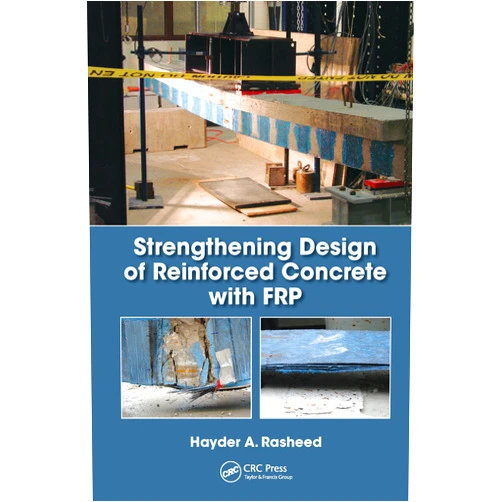 By Hayder A. Rasheed (Author) Format: Kindle Edition Strengthening Design of Reinforced Concrete with FRP (Composite Materials)