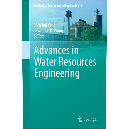 Chih Ted Yang,Lawrence K. Wang Advances in Water Resources Engineering (Handbook of Environmental Engineering, 14)