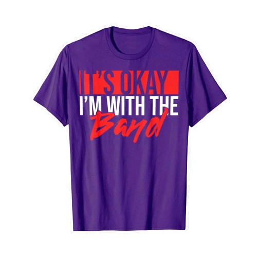 It's Ok I Am With The Band Tees It's Okay I'm With The Band It's Ok I'm With The Band T-Shirt