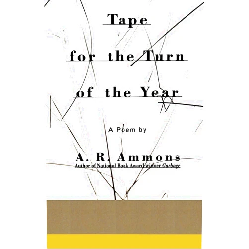 A. R. Ammons Tape for the Turn of the Year: A Poem