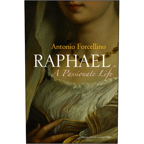 Antonio Forcellino,Lucinda Byatt Raphael: A Passionate Life