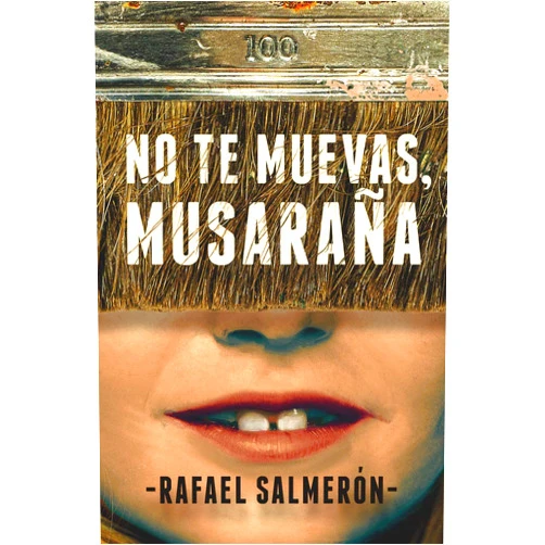 Rafael Salmerón No te muevas, Musaraña