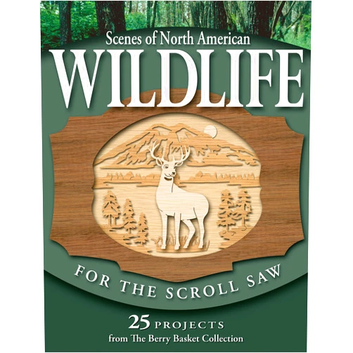 Rick & Karen Longabaugh Scenes of North American Wildlife for the Scroll Saw: 25 Projects from the Berry Basket Collection (Fox Chapel Publishing) Full-Size Multi-Layer 3-D Scenic Patterns with Elk, Deer, Fish, Birds, & More