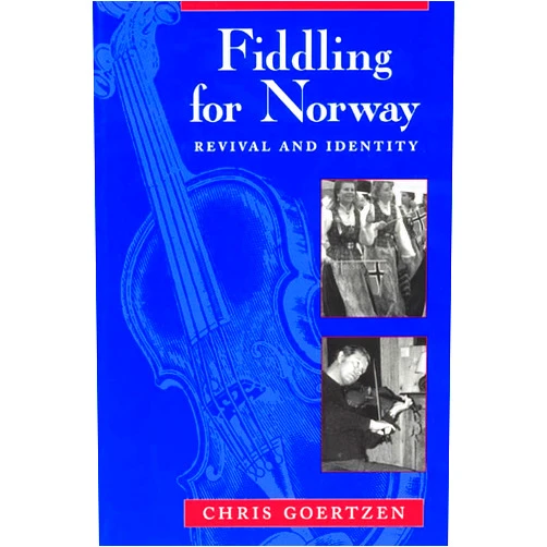 By Chris Goertzen (Author) Fiddling for Norway: Revival and Identity (Chicago Studies in Ethnomusicology)