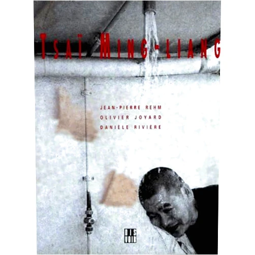 Olivier Joyard,Jean-Pierre Rehm,Danièle Rivière Tsai Ming-Liang