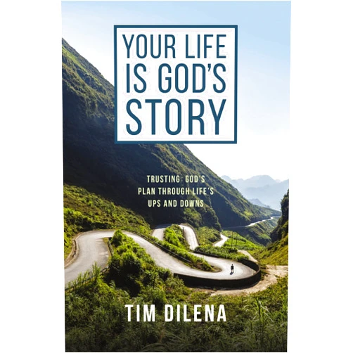 By Tim Dilena (Author), O. S. Hawkins (Foreword) Your Life is God's Story: Trusting God’s Plan Through Life’s Ups and Downs