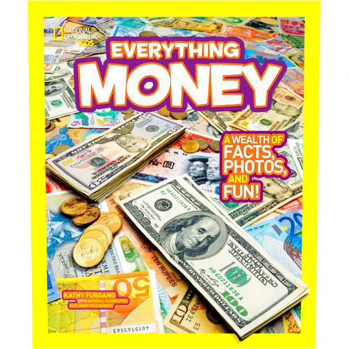 Kathy Furgang National Geographic Kids Everything Money: A wealth of facts, photos, and fun!