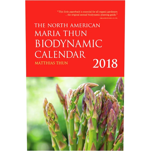 Matthias Thun The North American Maria Thun Biodynamic Calendar: 2018