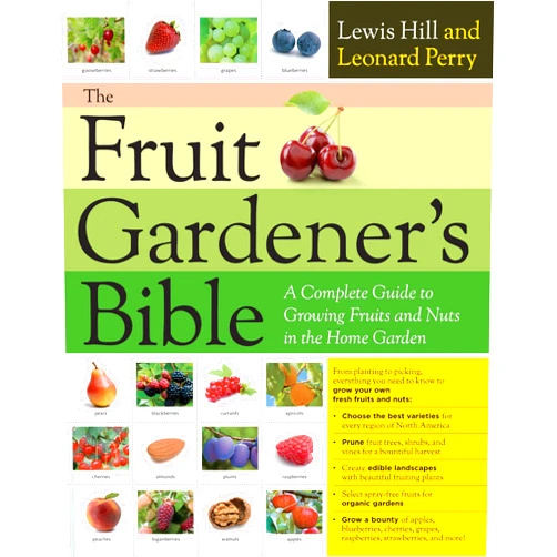 By Lewis Hill (Author), Leonard Perry (Author) The Fruit Gardener's Bible: A Complete Guide to Growing Fruits and Nuts in the Home Garden