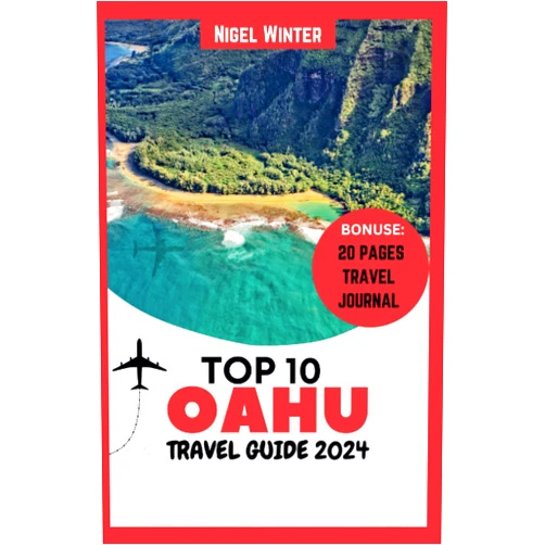 Nigel Winter Top 10 Oahu Travel Guide 2024: Your Ultimate Guide to Discover Oahu's Unforgettable Treasures