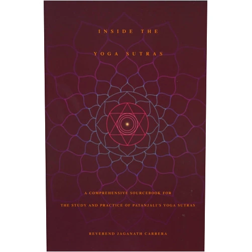 By Jaganath Carrera (Author) Inside the Yoga Sutras: A Comprehensive Sourcebook for the Study & Practice of Patanjali's Yoga Sutras