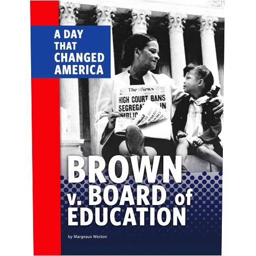 By Weston (Author), Margeaux (Author) Brown V. Board of Education: A Day That Changed America (Days That Changed America)