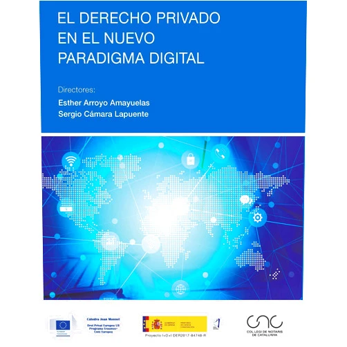 Sergio Cámara Lapuente,Esther Arroyo i Amayuelas El derecho privado en el nuevo paradigma digital
