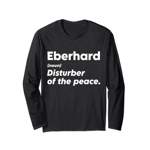 Funny Custom Eberhard Products Co. Funny Eberhard 'Disturber of the Peace' Custom Personalized Long Sleeve T-Shirt