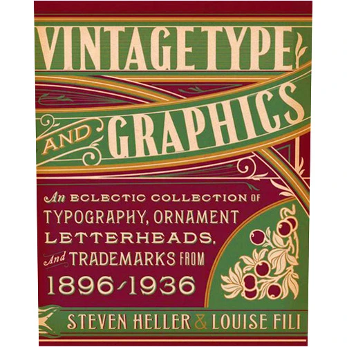 By Steven Heller (Author), Louise Fili (Author) Vintage Type and Graphics: An Eclectic Collection of Typography, Ornament, Letterheads, and Trademarks from 1896 to 1936