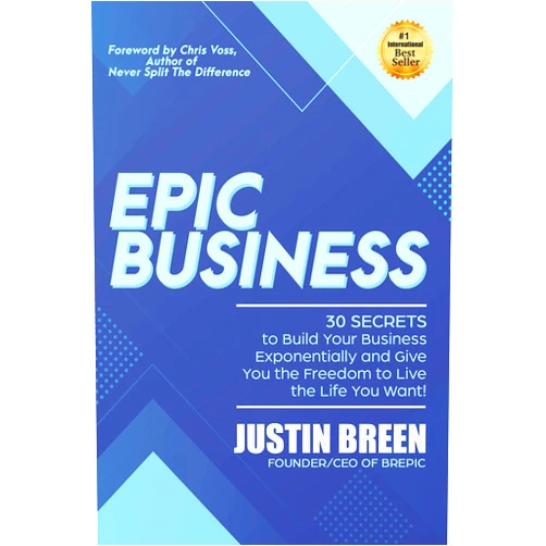 By Justin Breen (Author) Format: Kindle Edition Epic Business: 30 Secrets to Build Your Business Exponentially and Give You the Freedom to Live the Life You Want!