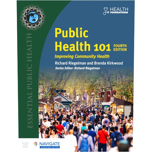 Richard Riegelman,Brenda Kirkwood Public Health 101 with Navigate Advantage Access: Improving Community Health