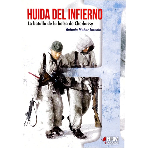 Spanish Edition by Antonio Muñoz Lorente (Author), Francisco Javier Medina Portillo (Editor), Víctor Manuel Domínguez Gutiérrez (Illustrator), José Antonio Gutiérrez López (Cover Design), Moisés Alcedo Osorio (Cartographer), Martín Garcés López (Designer) & 4 more Huida del infierno: La batalla de la bolsa de Cherkassy