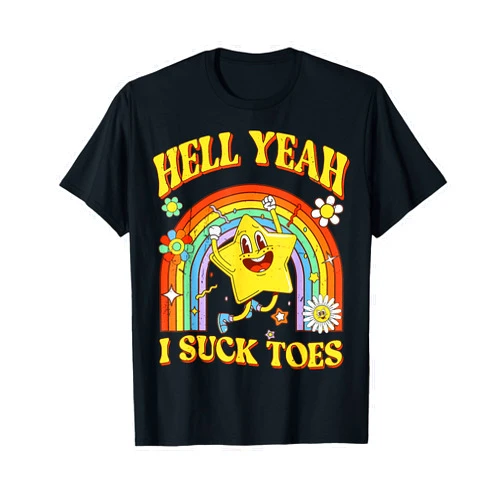 Funny Foot Fetish Sucking Toes Joke Adult Humor Funny Funny Foot Fetish Sucking Toes Joke Hell Yeah I Suck T-Shirt