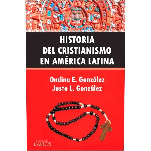 Ondina E González,Justo L González Historia del Cristianismo en América Latina (Spanish Edition)