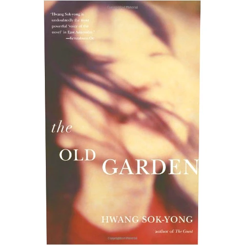 By Hwang Sok-yong (Author) The Old Garden by Sok-Yong, Hwang (2009) Hardcover