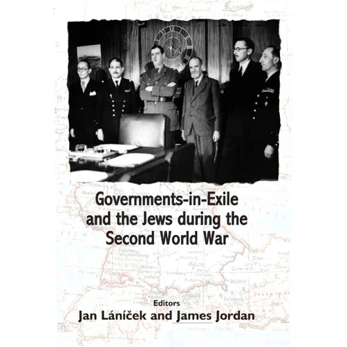 By Jan Lanicek (Editor), James Jordan (Editor), Antony Polonsky (Introduction) & 0 more Governments-in-Exile and the Jews during the Second World War