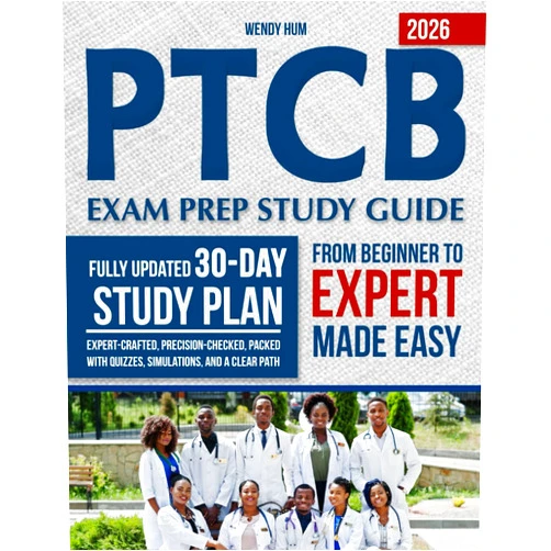 Wendy Hum PTCB Exam Prep Study Guide: The Ultimate Fully Updated 30-Day Study Plan—Expert-Crafted, Precision-Checked, Packed with Quizzes, Simulations, and a Clear Path from Beginner to Expert—Made Easy