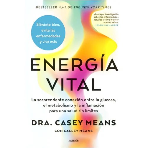 Casey Means,Calley Means,Fernando Borrajo,Remedios Diéguez Diéguez Energía vital: La sorprendente conexión entre la glucosa, el metabolismo y la inflamación para una salud sin límites (Divulgación) (Spanish Edition)
