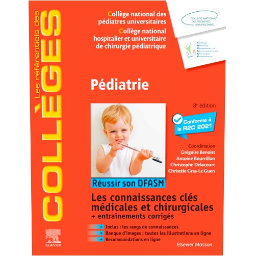 Collège National des Pédiatres,CNHUCP,Grégoire BENOIST,Christophe Delacourt,Christèle Gras Le Guen,Carole FUMAT,Olivier Brissaud,Thomas Edouard,Virginie Gandemer,Nadia Bahi-Buisson,Romain BASMACI,Guillaume Pouessel,Jean-Benoît Thambo,Régis Coutant,Joël Lechevallier,Elisabeth Fournier-Charriere,Guillaume Cambonie,Thierry Lamireau,Cyril Schweitzer,Cyril Flamant,Bertrand Chevallier,Elise Launay,Emmanuel Lescanne,François Labarthe,Dominique Bremond-Gignac,Martine Balençon,Emmanuel Mas,Emmanuel Grimprel,Guillaume Mortamet,Etienne Bidat,David Drummond,Philippe Petit,Sylvie Nguyen,Mathieu Milh,Natalie Loundon,Georges Audry,Capucine Picard,Gérard Chéron,Christophe Marguet,Lisa Giovannini-Chami,Mathie Lorrot,Anne Lienhardt-Roussie,Rémi Laporte,Michel Tsimaratos,Claire Bouvattier,Laëtitia Martinerie,Jean-Baptiste Arnoux,Brigitte Chabrol,Despina Moshous,Justine Bacchetta,Nicolas Leboulanger,Aude Marie Cardine,Pascal Barat,Jacques Beltrand,Pierre Fayoux,Eric Jeziorski,François Angoulvant,Pierre-Henri Jarreau,Patrick Tounian,Veronique Abadie,Marc Bellaïche,Albert Faye,Sébastien Rouget,Jean-Christophe Rozé,Olivia Boyer,Catherine Cyteval,Loic De Pontual,Caroline Ovaert,Ariane Zaloszyc,Stéphane Auvin,Elsa Kermorvant,Etienne Javouhey,Renaud De Tournemire,Stéphanie Leroux,Javotte NANCY,Chantal Stheneur,Guillaume Lezmi Pédiatrie: Réussir son DFASM - Connaissances clés (les référentiels des collèges) (French Edition)