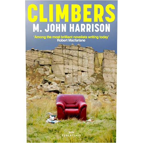 By M. John Harrison (Author) Climbers: With an introduction by Robert Macfarlane (W&N Essentials)