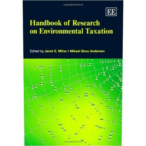 Janet E. Milne,Mikael S. Andersen Handbook of Research on Environmental Taxation (Elgar Original Reference)