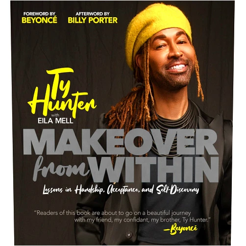 Ty Hunter,Billy Porter,Beyoncé Knowles-Carter Makeover from Within: Lessons in Hardship, Acceptance, and Self-Discovery