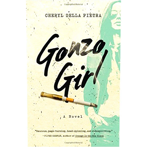 Cheryl Della Pietra Gonzo Girl: A Novel