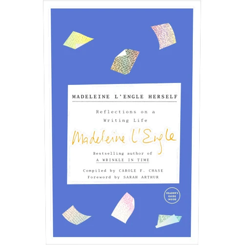 Madeleine L'Engle,Lindsay Lackey Madeleine L'Engle Herself: Reflections on a Writing Life