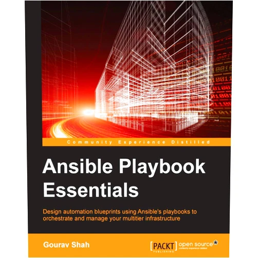 Gourav Shah Ansible Playbook Essentials: Design Automation Blueprints Using Ansible's Playbooks to Orchestrate and Manage You Multitier Infrastructure