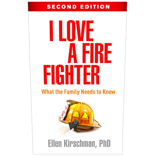 Ellen Kirschman I Love a Fire Fighter: What the Family Needs to Know